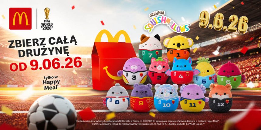 McDonald’s szykuje Happy Meal na mundial 2026: jakie będą zabawki, kiedy start i czy trafią do Polski