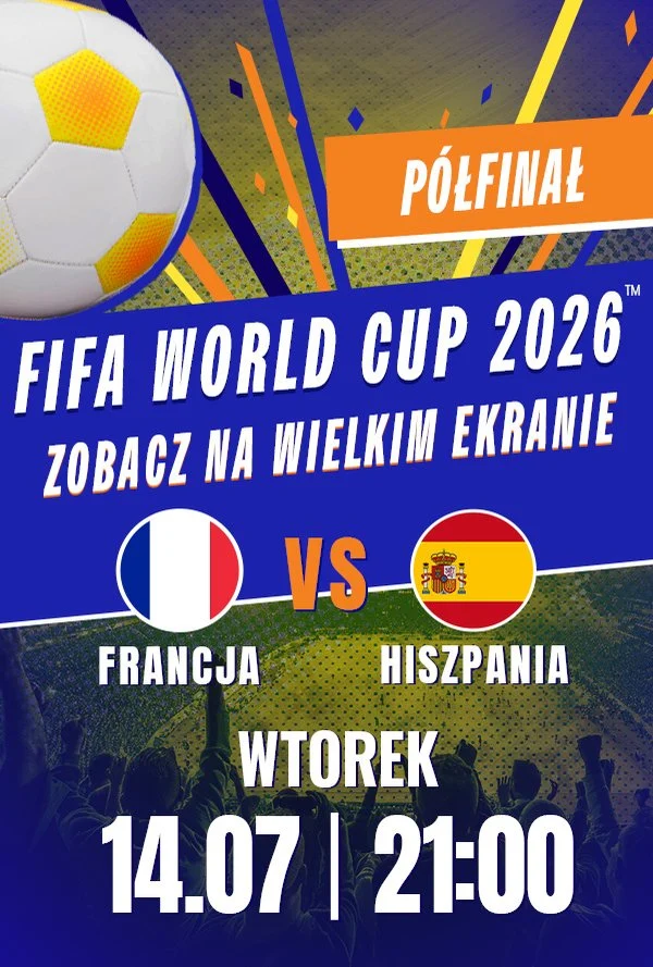 Półfinały MŚ 2026 w kinach. Gdzie oglądać Francja – Hiszpania i Anglia – Argentyna?