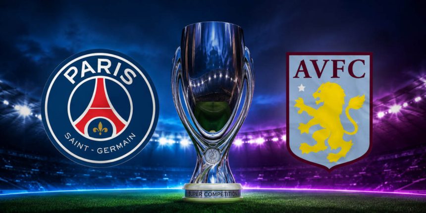 PSG – Aston Villa: gdzie oglądać Superpuchar UEFA 2026? Transmisja TV i online